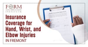 Insurance Coverage for Hand, Wrist, and Elbow Injuries