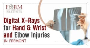 Digital X-Rays for Hand, Wrist, and Elbow Injuries in Fremont
