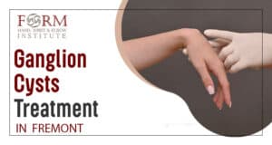 Ganglion Cysts Treatment in Fremont